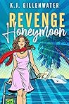 Revenge Honeymoon by K.J. Gillenwater