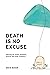 Death Is No Excuse: Plannin...