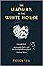 The Madman in the White House: Sigmund Freud, Ambassador Bullitt, and the Lost Psychobiography of Woodrow Wilson