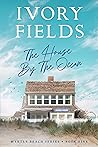 The House By The Ocean by Ivory Fields