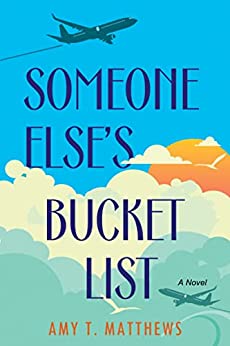 Someone Else's Bucket List by Amy T. Matthews