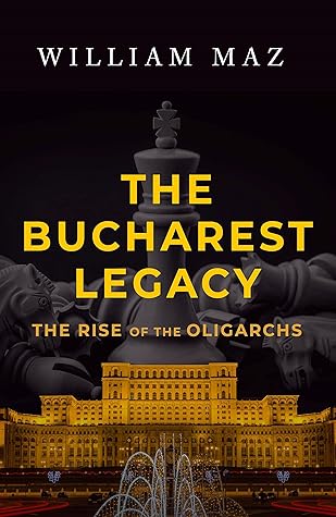 The Bucharest Legacy by William  Maz