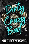 Dirty Crazy Bad: ...