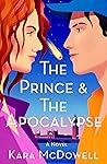 The Prince & The Apocalypse by Kara McDowell