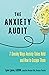 The Anxiety Audit: Seven Sneaky Ways Anxiety Takes Hold and How to Escape Them (Anxiety Series)