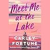 Meet Me at the Lake by Carley Fortune