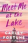 Meet Me at the Lake by Carley Fortune