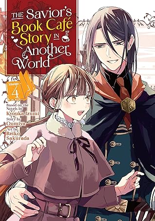 The Savior's Book Café Story in Another World, Vol. 4 by Kyouka Izumi