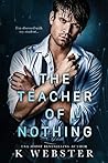 The Teacher of Nothing by K. Webster