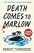 Death Comes to Marlow by Robert Thorogood