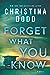 Forget What You Know (Last Seen in Gothic #2) by Christina Dodd