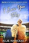 I Love You Today by Julie Navickas