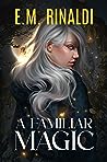 A Familiar Magic by E.M. Rinaldi