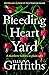 Bleeding Heart Yard (Harbinder Kaur, #3)