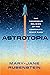 Astrotopia: The Dangerous Religion of the Corporate Space Race