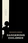 Dangerous Children by Kenneth Gross