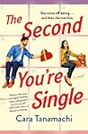 The Second You're Single by Cara Tanamachi