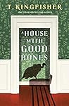 A House With Good Bones by T. Kingfisher