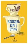 Barbara Isn't Dying by Alina Bronsky