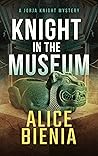 Knight In The Museum by Alice Bienia