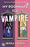 My Roommate Is a Vampire by Jenna Levine