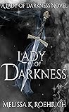 Lady of Darkness by Melissa K. Roehrich