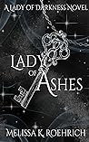 Lady of Ashes by Melissa K. Roehrich