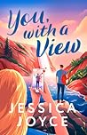 You, with a View by Jessica  Joyce