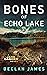 Bones of Echo Lake (Jake Ca...