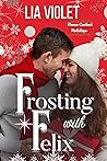 Frosting with Felix by Lia Violet