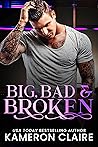 Big, Bad & Broken by Kameron Claire