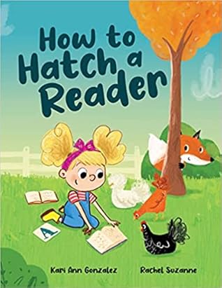 How to Hatch a Reader by Kari Ann Gonzalez