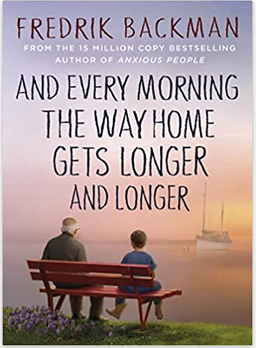 And Every Morning the Way Home Gets Longer and Longer by Fredrik Backman