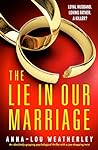 The Lie in Our Marriage by Anna-Lou Weatherley