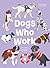 Dogs Who Work: The Canines We Can't Live Without