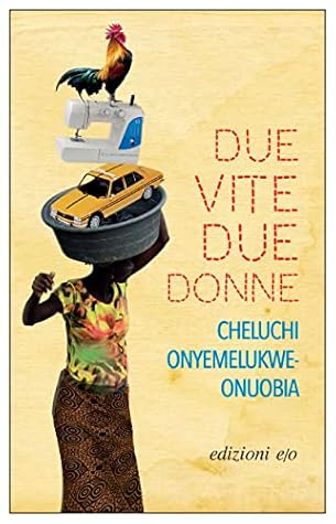 Due vite, due donne by Cheluchi Onyemelukwe-Onuobia