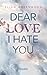 Dear Love, I Hate You (Easton High, #1)