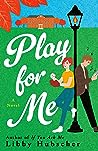 Play for Me by Libby Hubscher