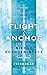 Flight & Anchor by Nicole Kornher-Stace