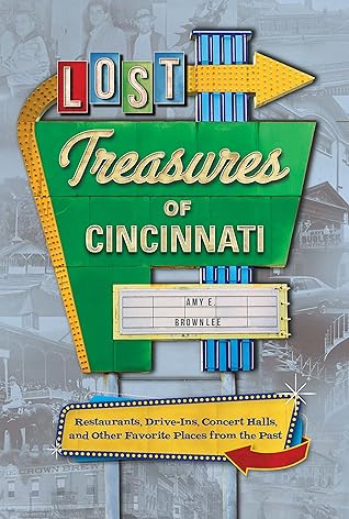 Lost Treasures of Cincinnati by Amy E. Brownlee