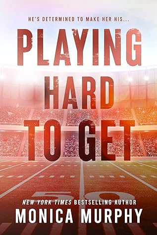 Playing Hard to Get by Monica  Murphy