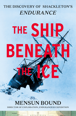 The Ship Beneath the Ice: The Discovery of Shackleton’s Endurance: The inside story of how the Endurance was found and a tale of survival against the odds in the most hostile sea on Earth.