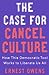 The Case for Cancel Culture: How This Democratic Tool Works to Liberate Us All