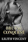 Brutal Conquest  (Brutal Hearts, #2)