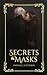 Secrets and Masks