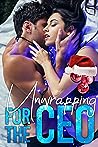 Unwrapping For The CEO by Olivia T. Turner