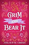 Grim and Bear It by Juliette Cross