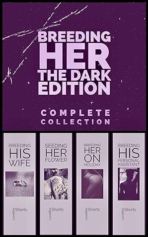 Breeding Her ~ The Dark Edition by LoveBite Shorts