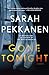 Gone Tonight by Sarah Pekkanen