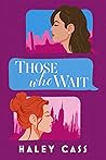 Those Who Wait by Haley Cass